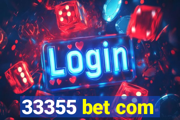 33355 bet com
